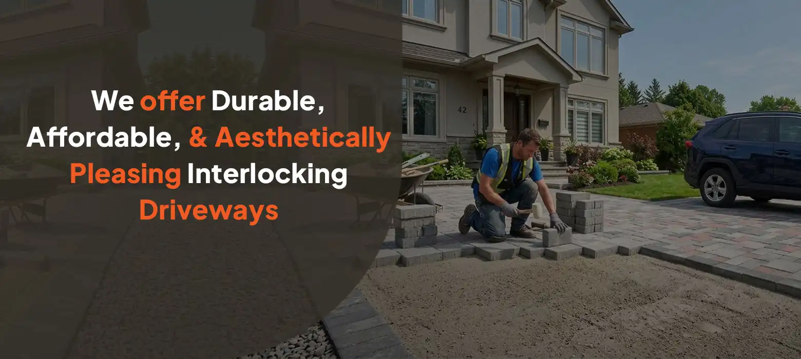 We offer durable, affordable, and aesthetically pleasing Interlocking Driveways